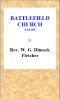 [Gutenberg 62225] • Battlefield Church, Salop: an historical and descriptive sketch / Together with some account of the battle of Shrewsbury, and foundation of the college or chantry